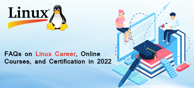 FAQs on Linux Career, Online Courses, and Certification in 2022