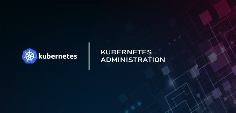 Certified Kubernetes Administration (CKA)