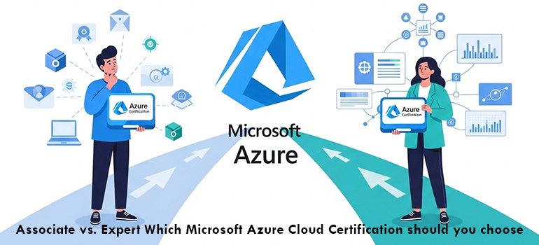 Associate vs. Expert: Which Microsoft Azure Cloud Certification should you choose?