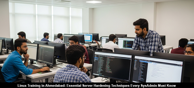 Linux Training in Ahmedabad: Essential Server Hardening Techniques Every SysAdmin Must Know